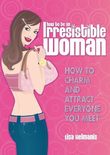 How to Be an Irresisitble Woman Health, Nutrition & Fitness