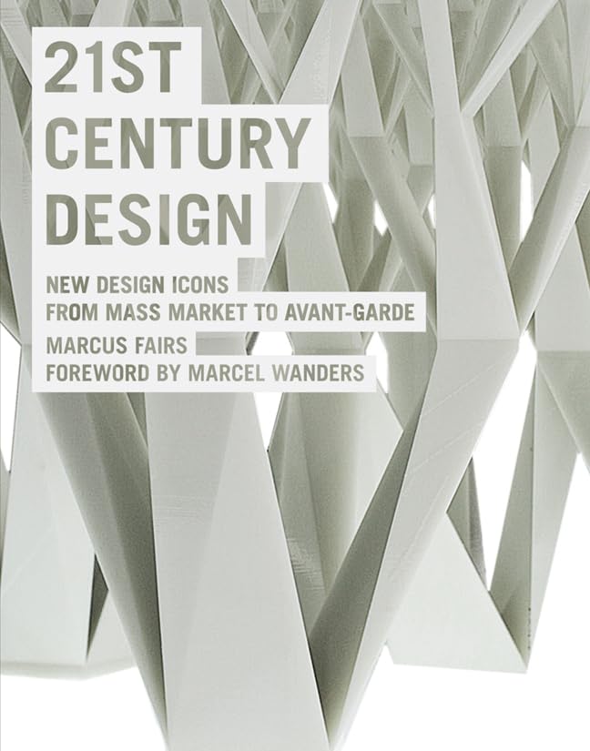 21st Century Design: New Design Icons from Mass Market to Avant-garde Film, Art & Culture