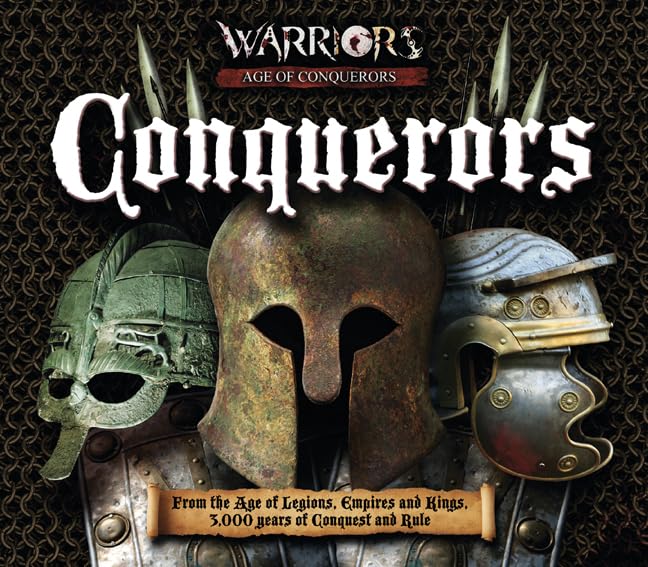 Conquerors: From the Age of Legions, Empires and Kings, 3000 Years of Conquest and Rule Non-fiction books for kids