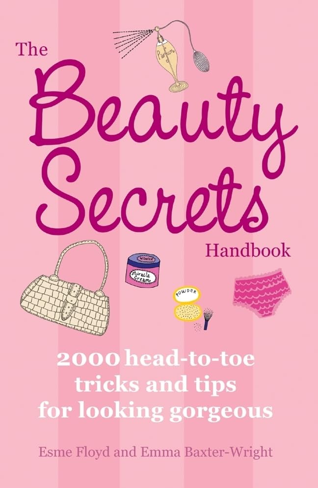 The Beauty Secrets Handbook: 2000 Head-To-Toe Tricks and Tips for Looking Gorgeous Leisure, Home & Garden