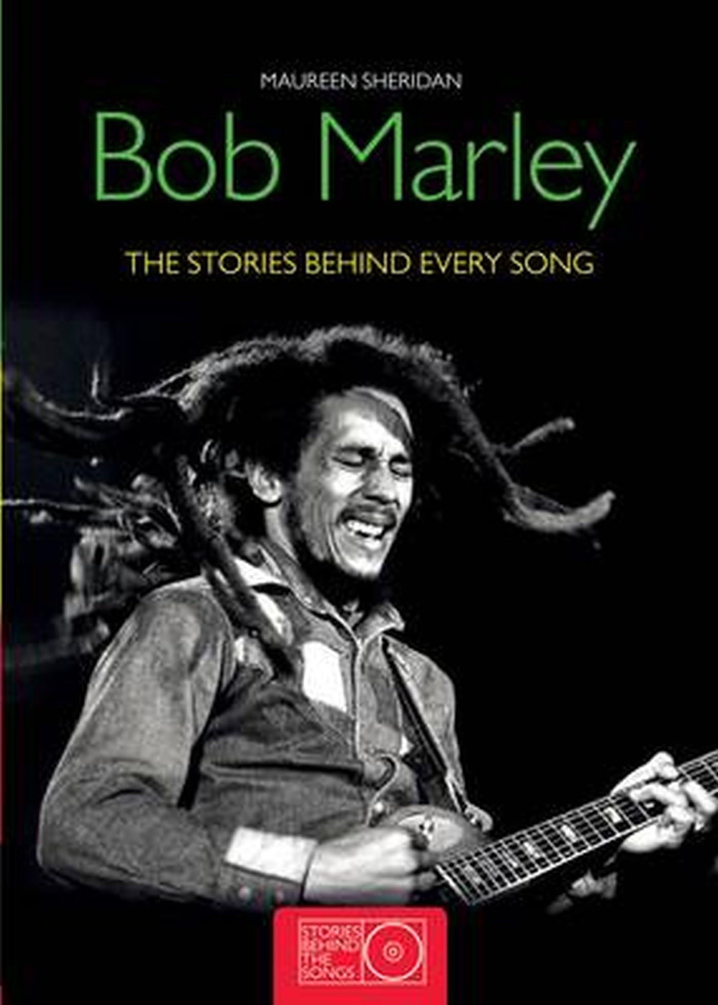Bob Marley: The Stories Behind Every Song (Stories Behind the Songs) Social Sciences