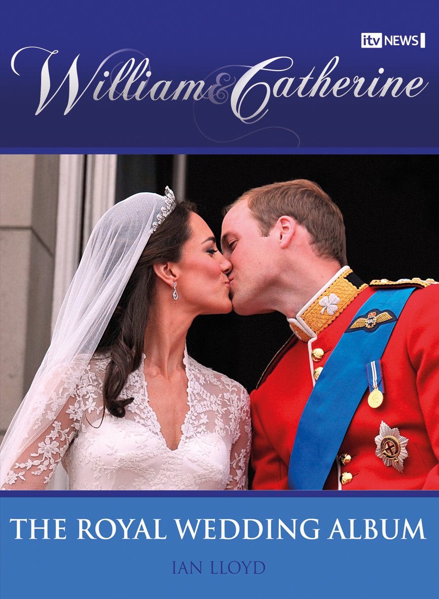 William & Catherine: The Royal Wedding Album Biographies & Memoirs