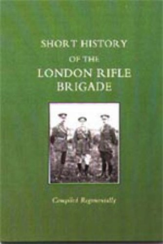 Short History of the London Rifle Brigade 2002 Politics & History