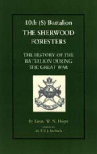 10th (S) Bn the Sherwood Foresters. The History of the Battalion During the War 2003 Social Sciences