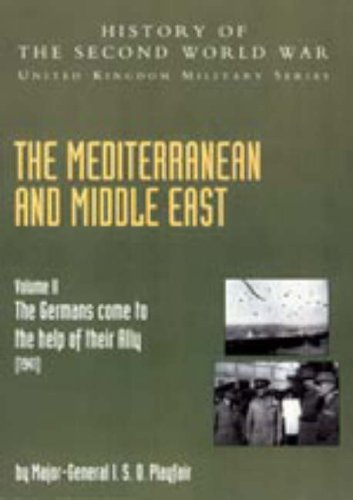Mediterranean and Middle East: v. II: "The Germans Come to the Help of Their Ally" (1941): History of the Second World War: United Kingdom Military Series: Official Campaign History Politics & History