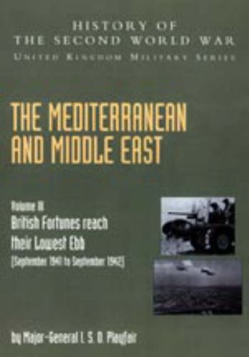 Mediterranean and Middle East: v. III: (September 1941 to September 1942) British Fortunes Reach Their Lowest Ebb: History of the Second World War: ... Military Series: Official Campaign History Social Sciences