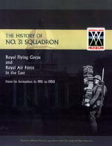 History of No.31 Squadron Royal Flying Corps and Royal Air Force: In the East from Its Formation in 1915 to 1950 Books