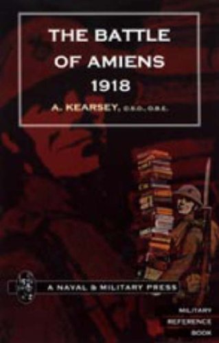 Battle of Amiens 1918 2004: And Operations 8th August-3rd September, 1918 (Battle of Amiens 1918: And Operations 8th August-3rd September, 1918) Books