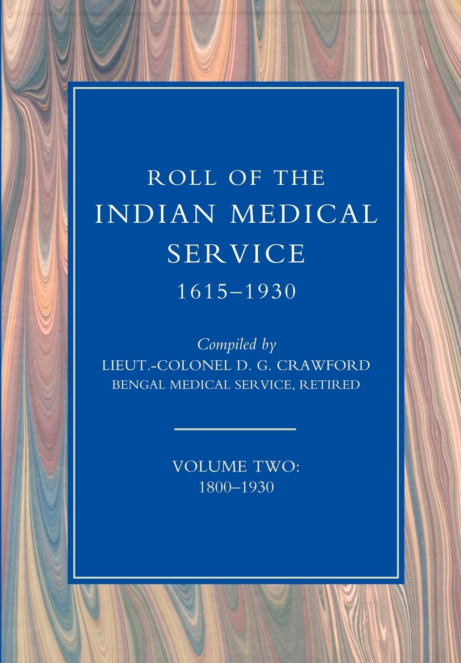 ROLL OF THE INDIAN MEDICAL SERVICE 1615-1930 Volume 2 Books