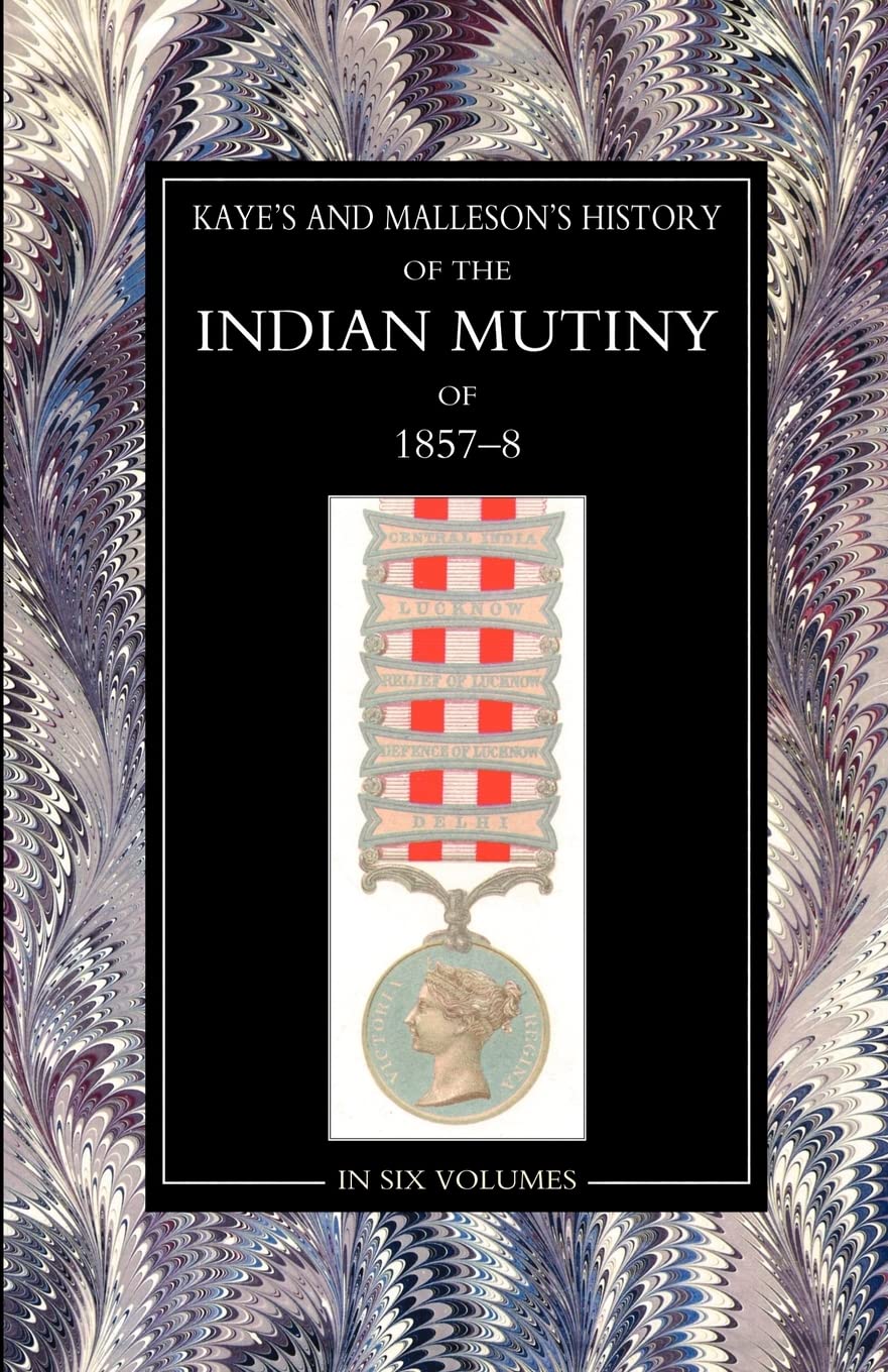 Kaye & MallesonHISTORY OF THE INDIAN MUTINY OF 1857-58 Volume 6 Books