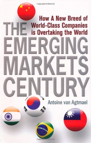 The Emerging Markets Century: How a New Breed of World-Class Companies Is Overtaking the World Business, Finance & Career