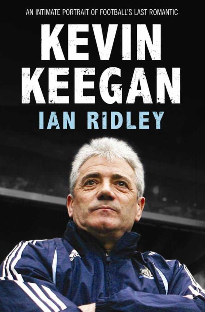 Kevin Keegan: An Intimate Portrait of Football's Last Romantic Sports