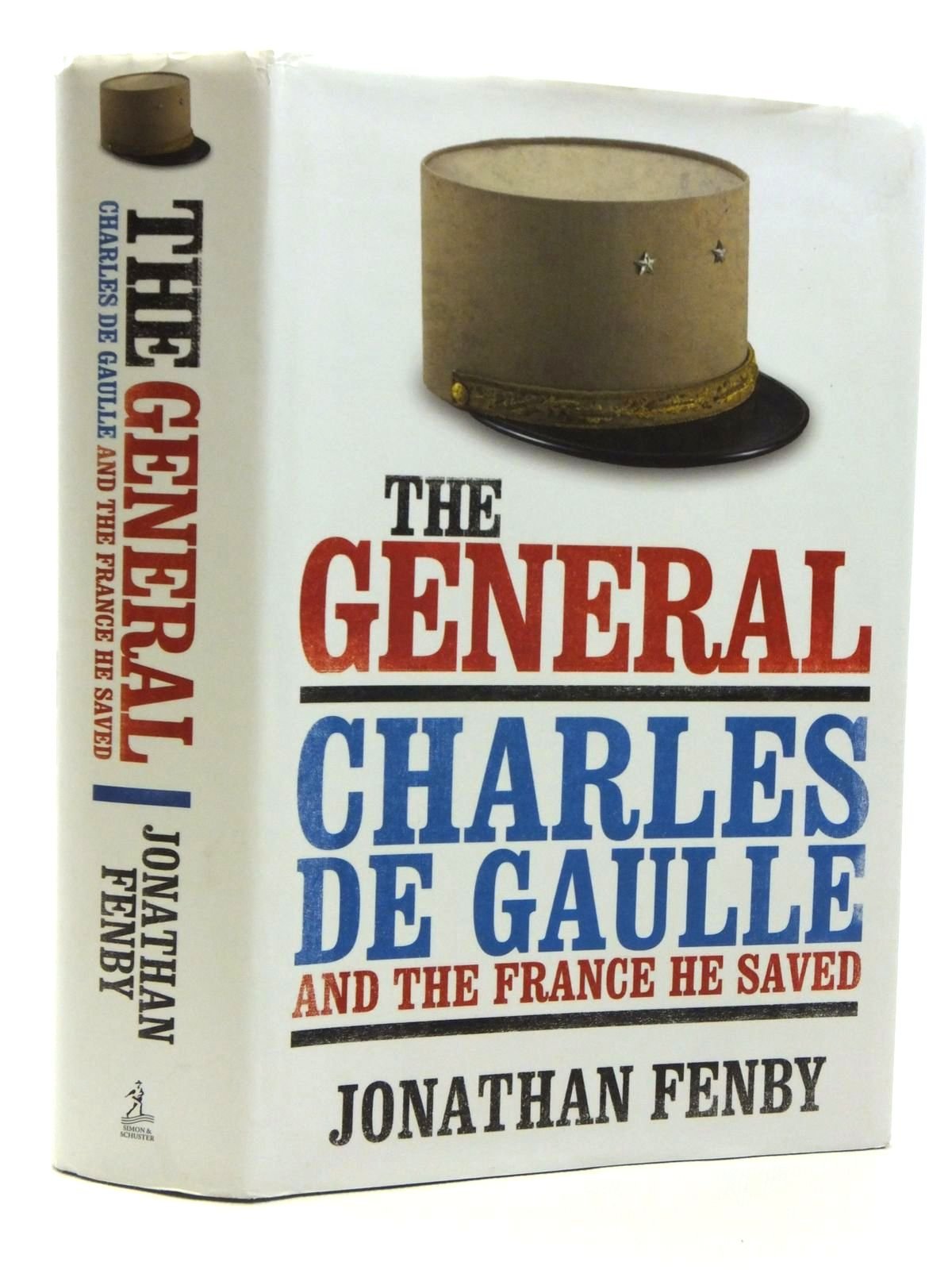 The General: Charles De Gaulle and the France He Saved book