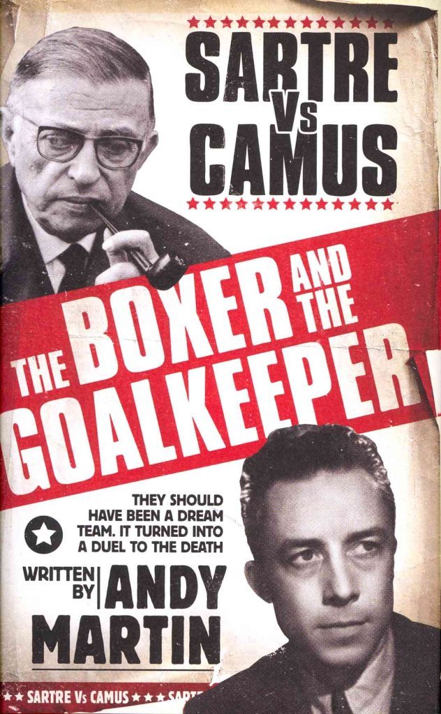 The Boxer & The Goal Keeper: Sartre versus Camus Philosophy