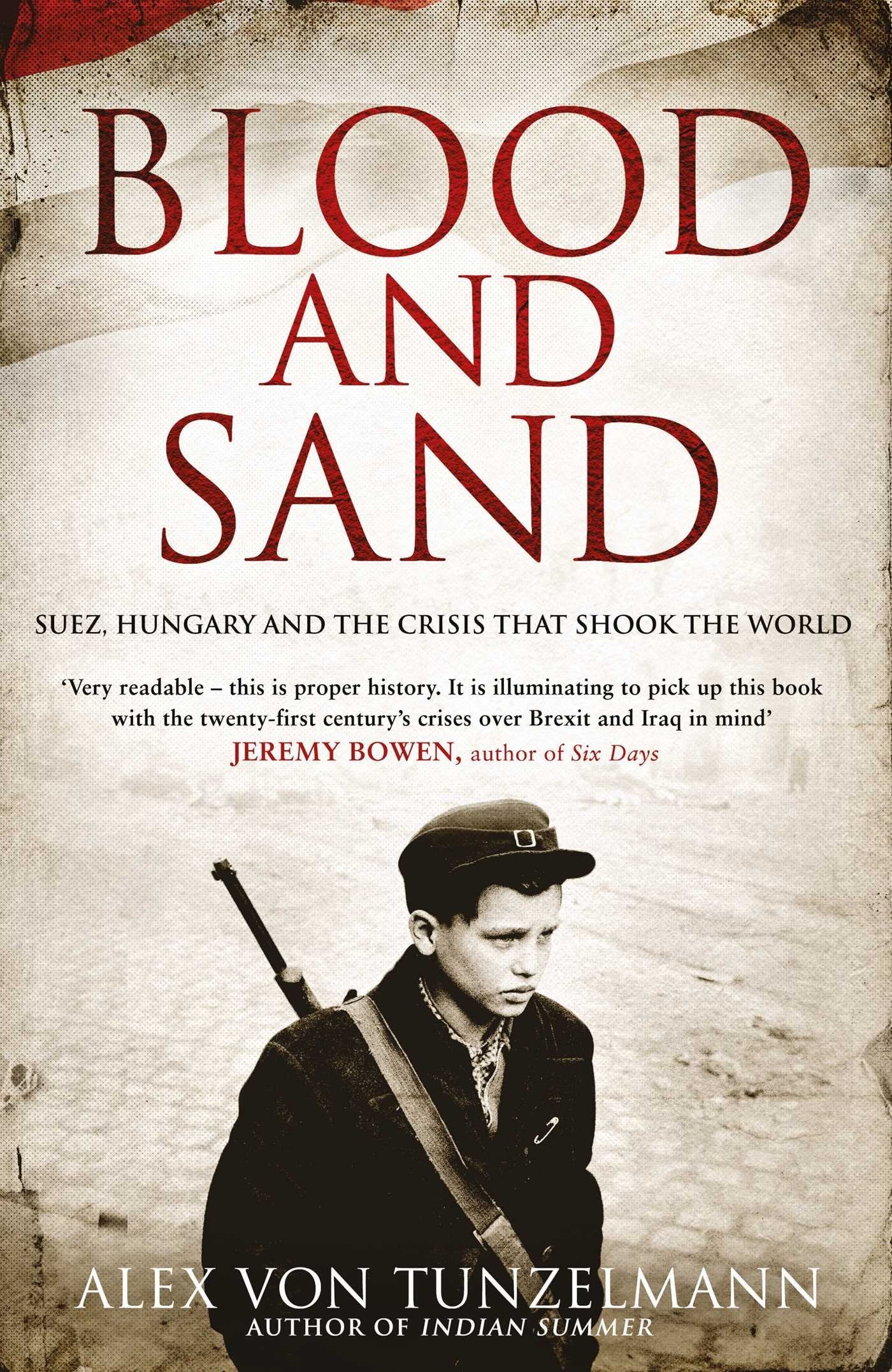 Blood and Sand: Suez, Hungary and the Crisis That Shook the World book