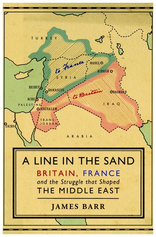 A Line in the Sand: Britain, France and the Struggle That Shaped the Middle East Social Sciences