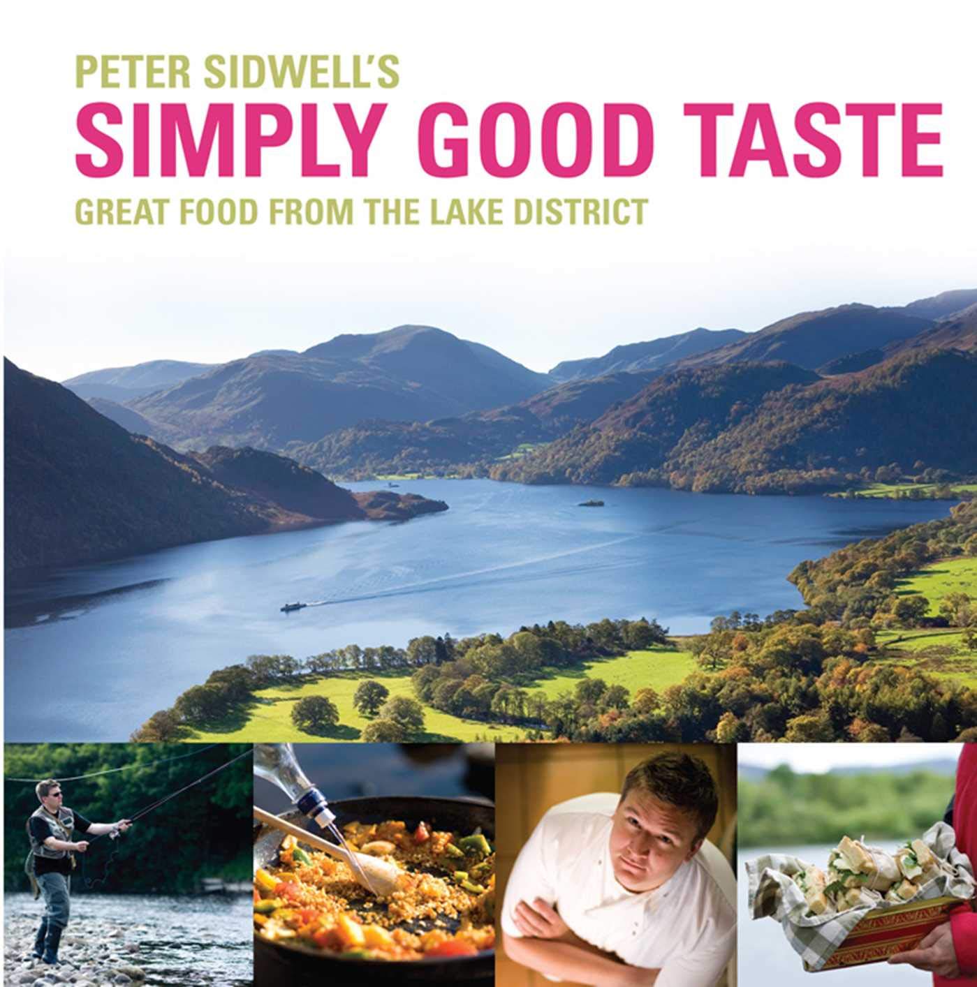 Simply Good Taste: Great Food From The Lake Distrcict Leisure, Home & Garden