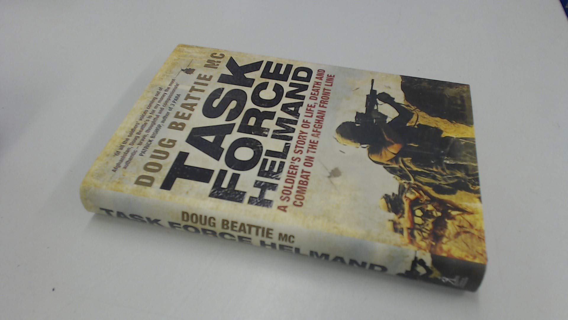 Task Force Helmand: A Soldier's Story of Life, Death and Combat on the Afghan Front Line Biographies & Memoirs