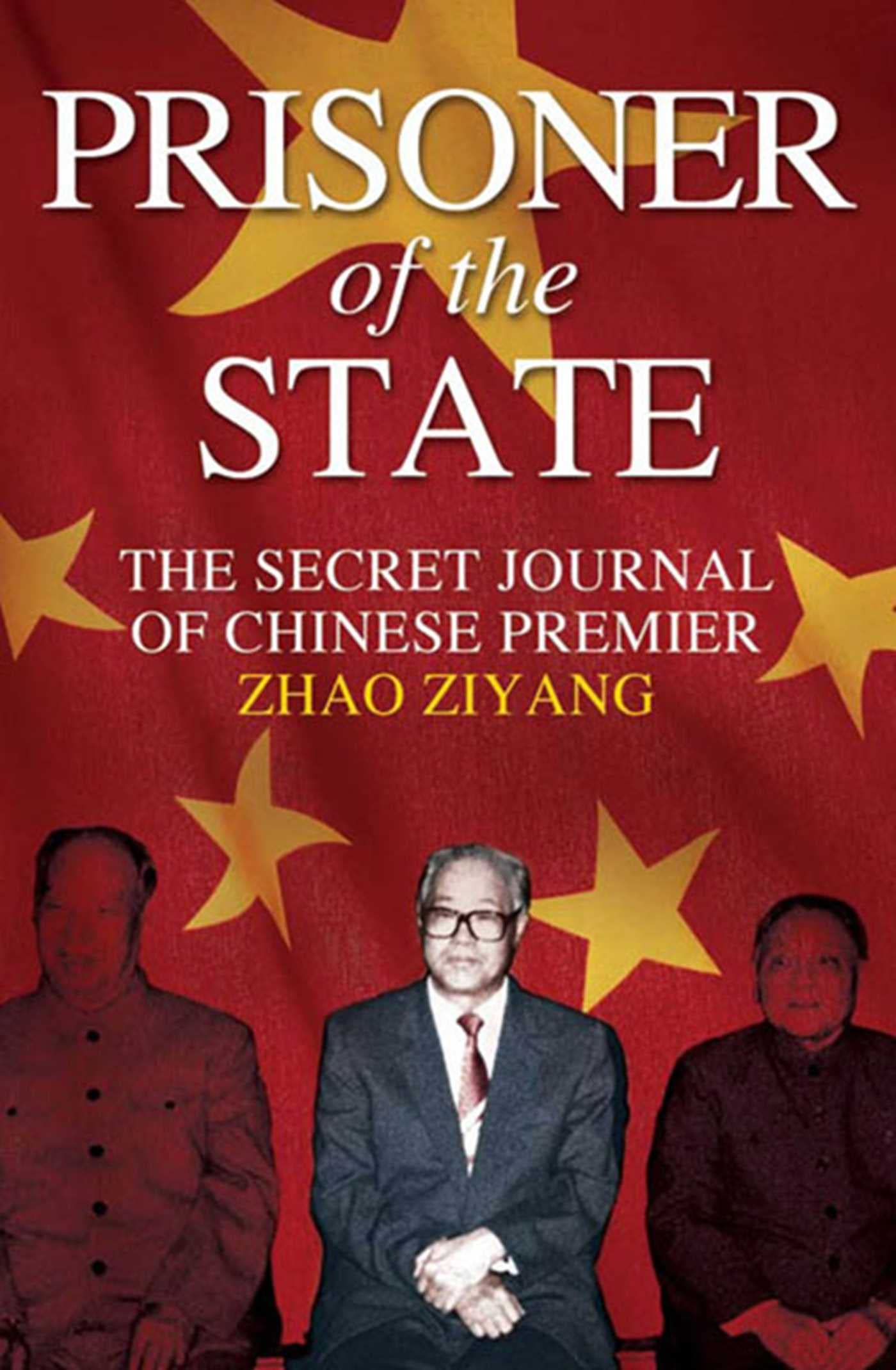 Prisoner of the State: The Secret Journal of Chinese Premier. Forew. by Roderick MacFarquhar Memories