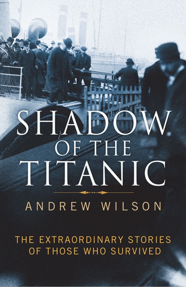 Shadow of the Titanic: The Extraordinary Stories of Those Who Survived Leisure, Home & Garden