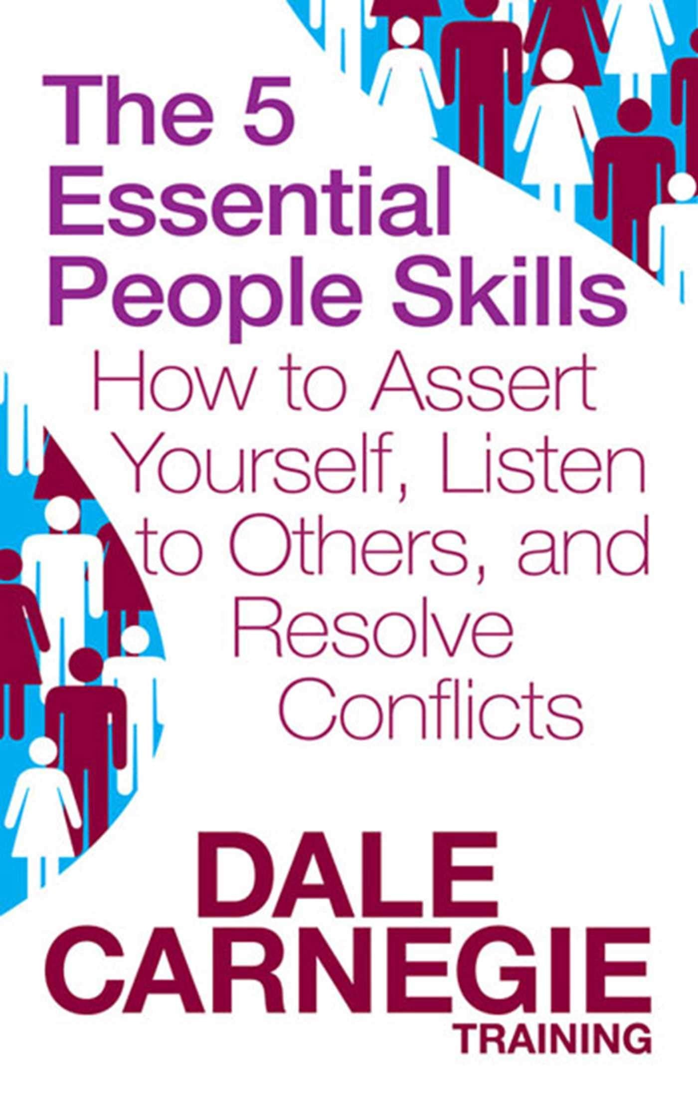 The 5 Essential People Skills: How to Assert Yourself, Listen to Others, and Resolve Conflicts Business, Finance & Career