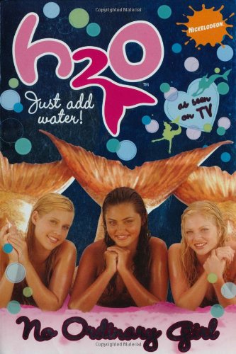 H20: No Ordinary Girl (H2O: Just Add Water) Novels & Short Stories