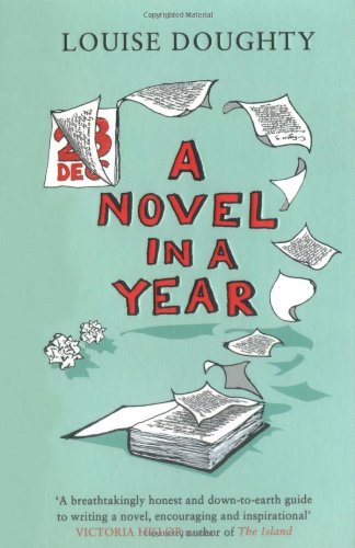 A Novel in a Year: A Novelist's Guide to Being a Novelist Books