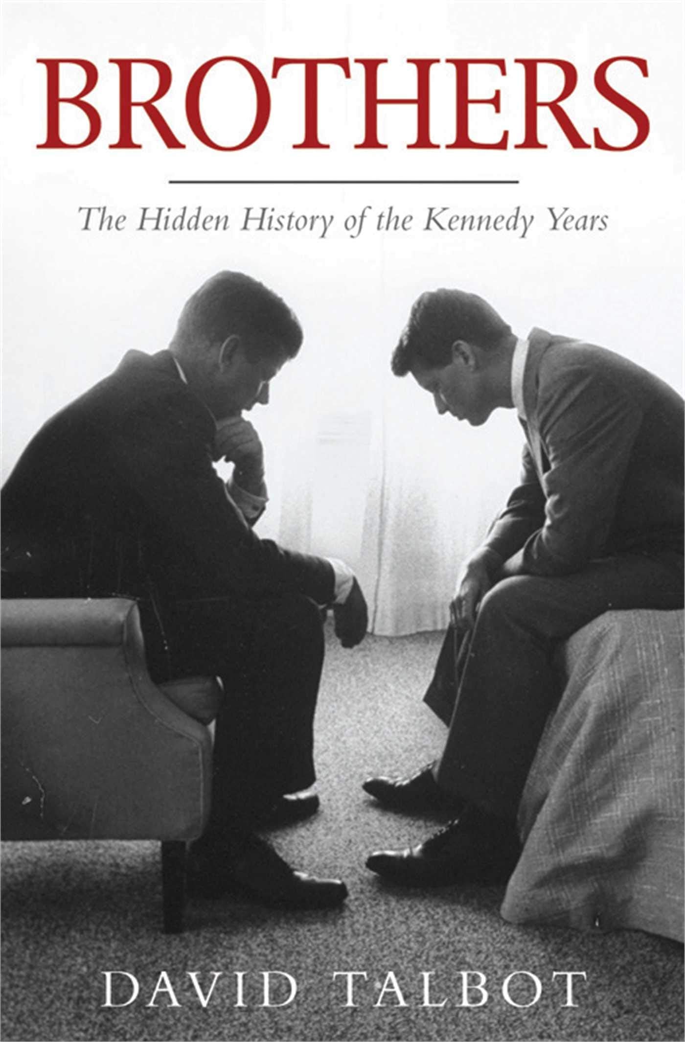 Brothers: The Hidden History of the Kennedy Years Social Sciences