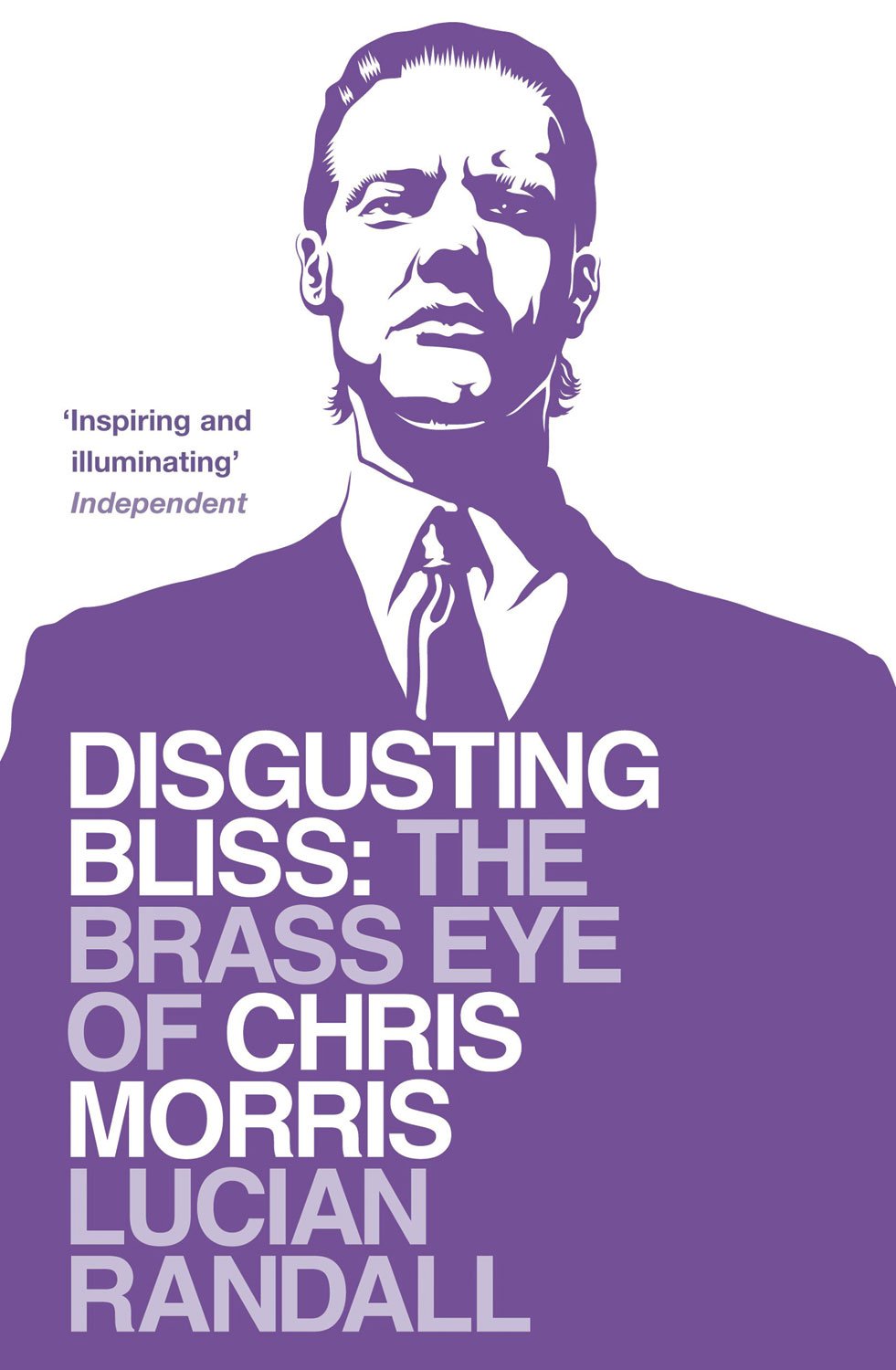 Disgusting Bliss: The Brass Eye of Chris Morris book