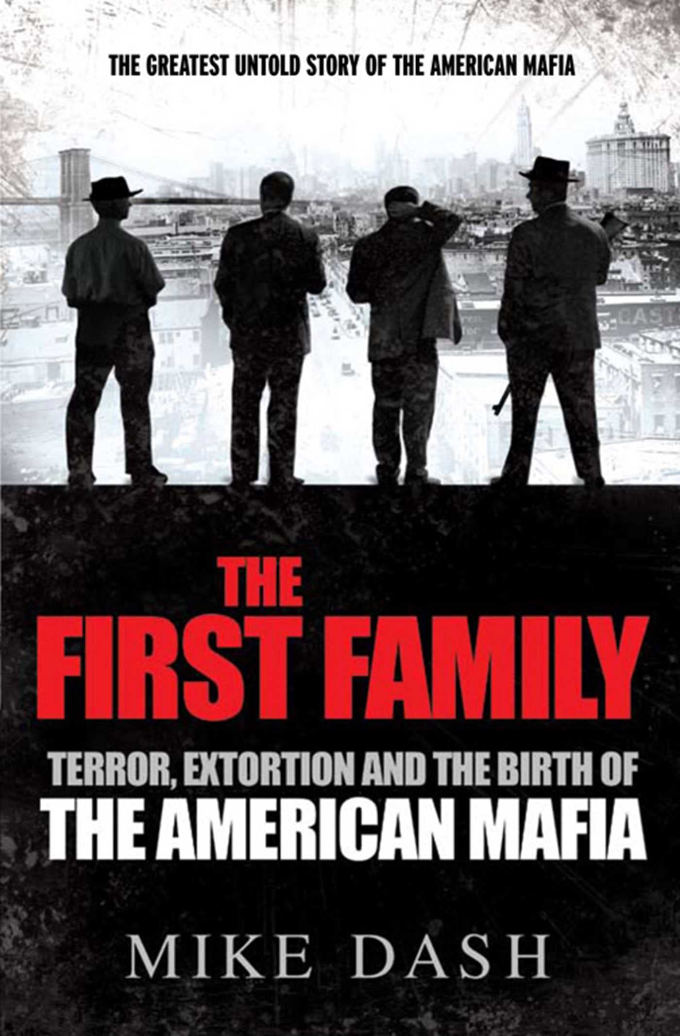 The First Family: Terror, Extortion and the Birth of the American Mafia Law