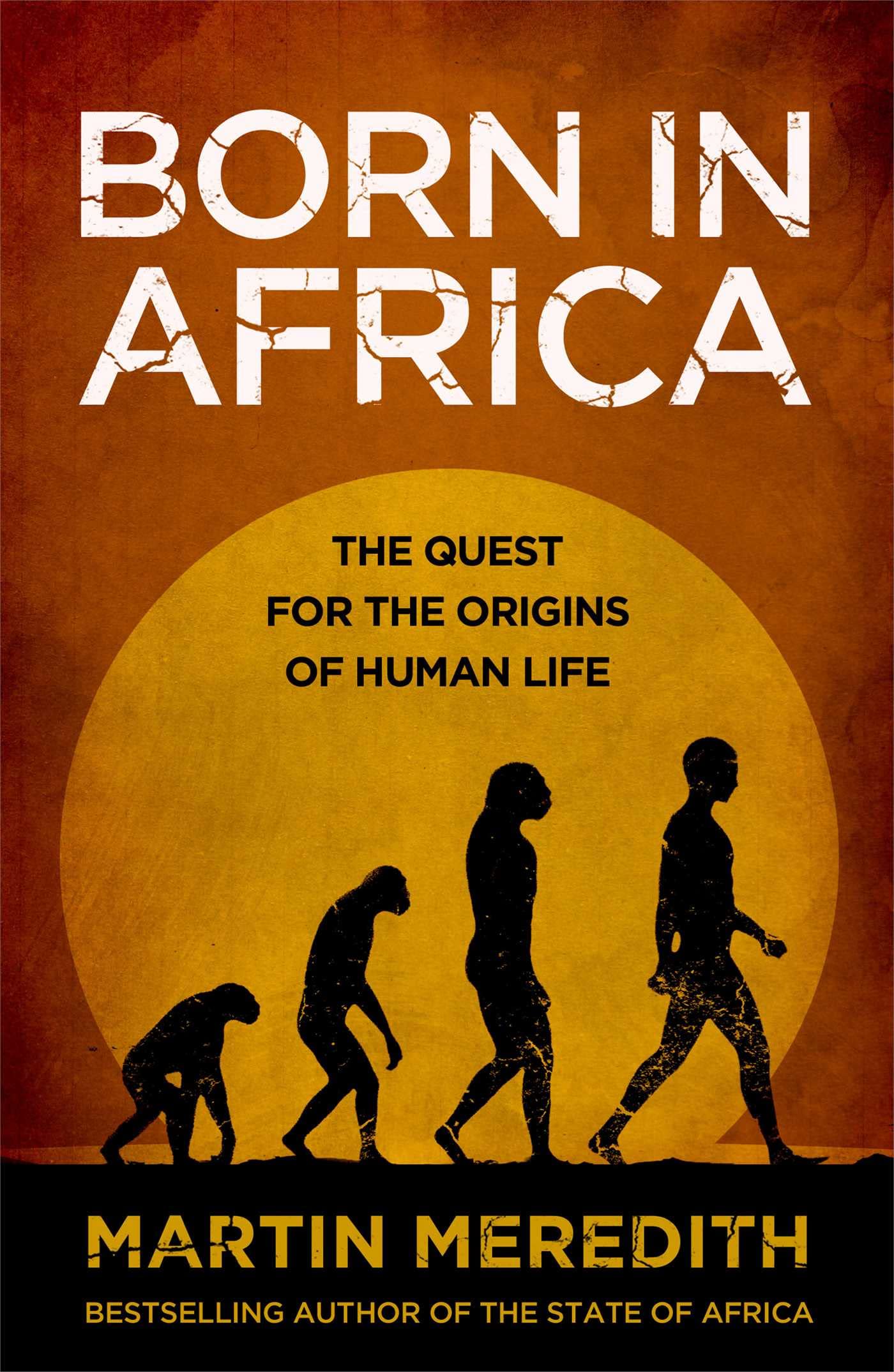 Born in Africa: The Quest for the Origins of Human Life Science