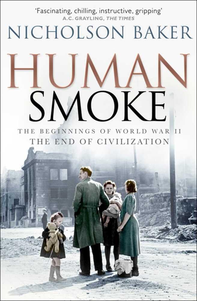 Human Smoke: The Beginnings of World War II, the End of Civilization Politics & History
