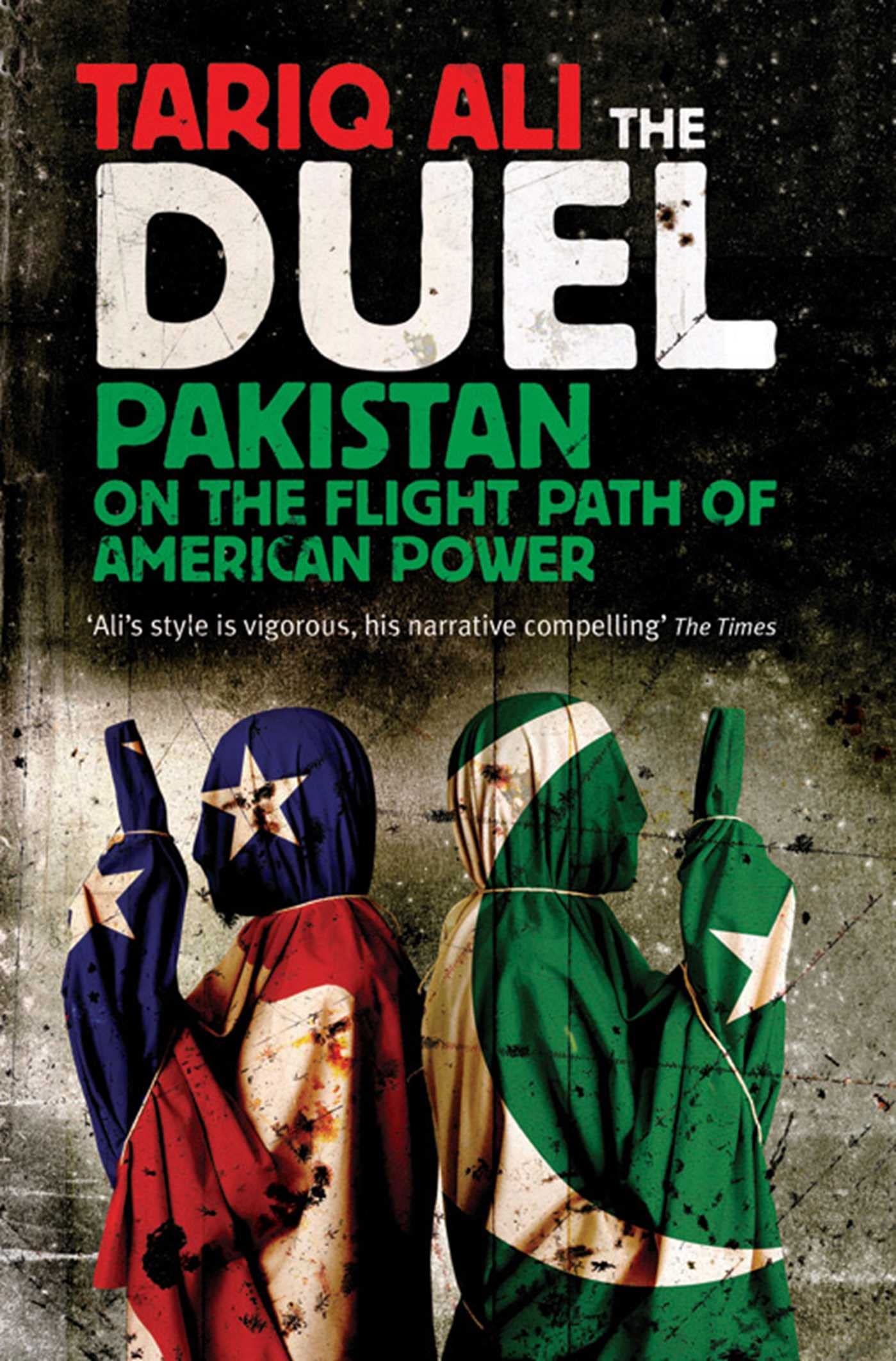 The Duel: Pakistan on the Flight Path of American Power: Pakistan on the Flight Path of American Power. With an epilogue by the author Law