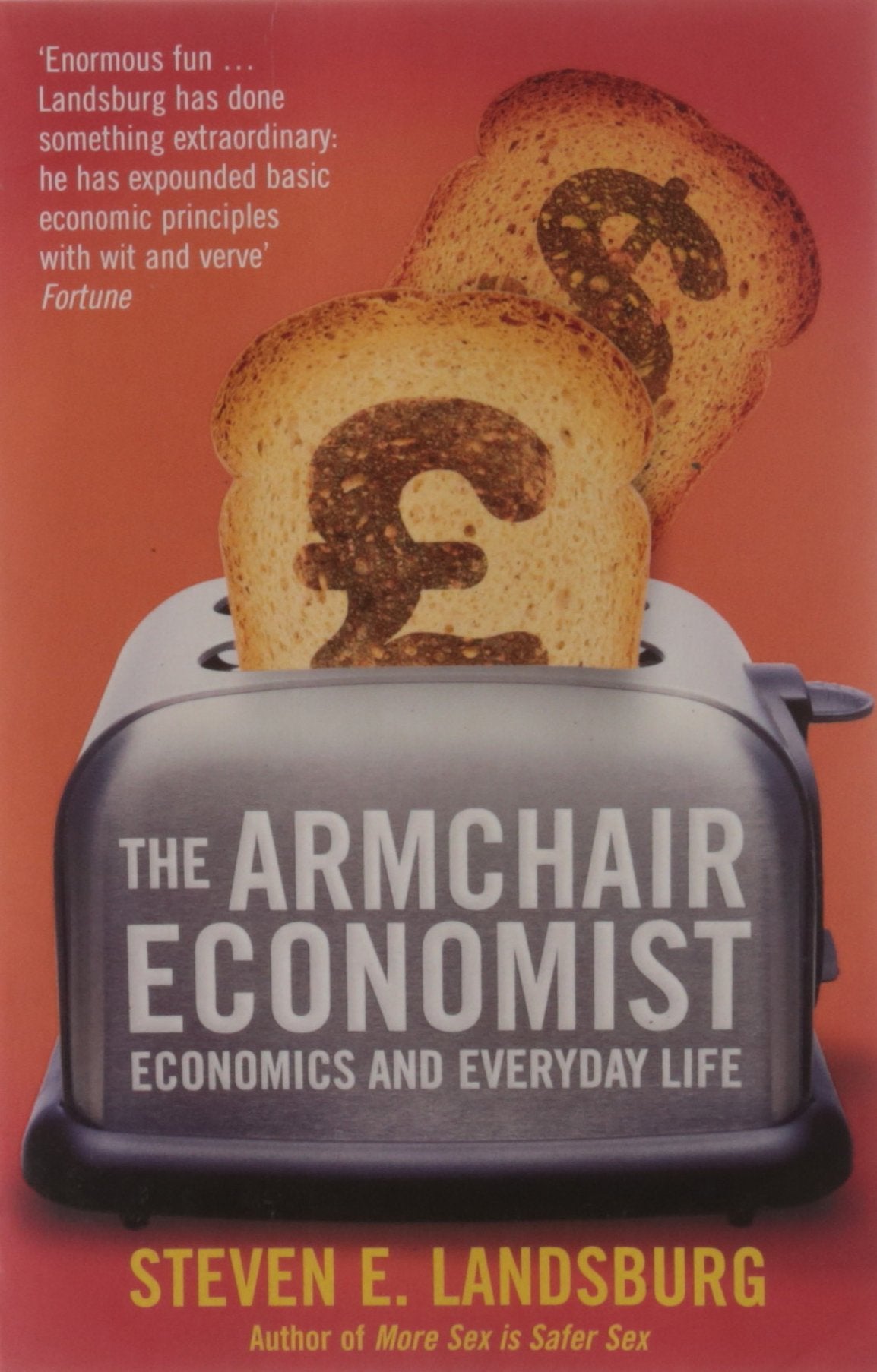 The Armchair Economist: Economics & Everyday Life: Economics and Everyday Life General education