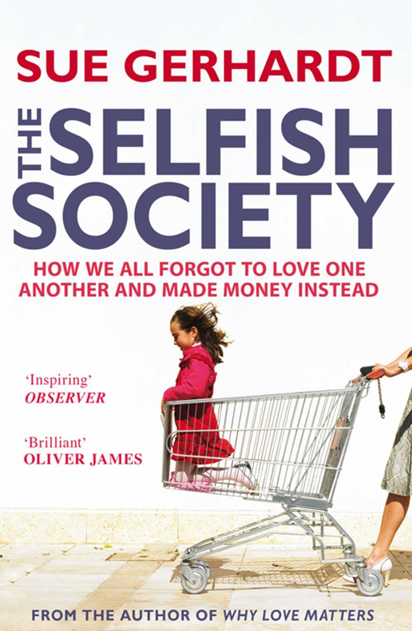 The Selfish Society: How We All Forgot to Love One Another and Made Money Instead Law