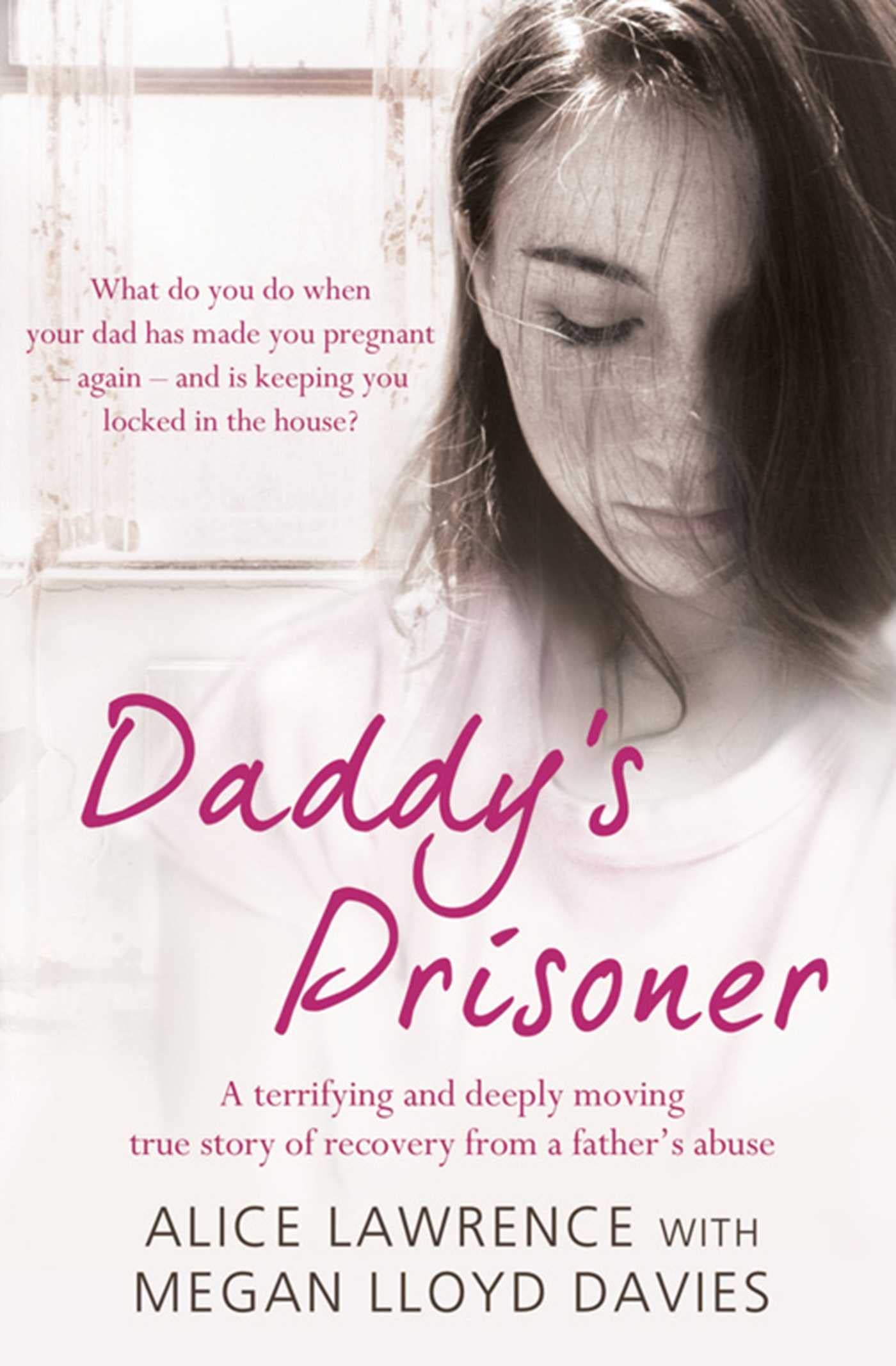 Daddy's Prisoner: A terrifying and deeply moving true story of recovery from a father's abuse Social Sciences