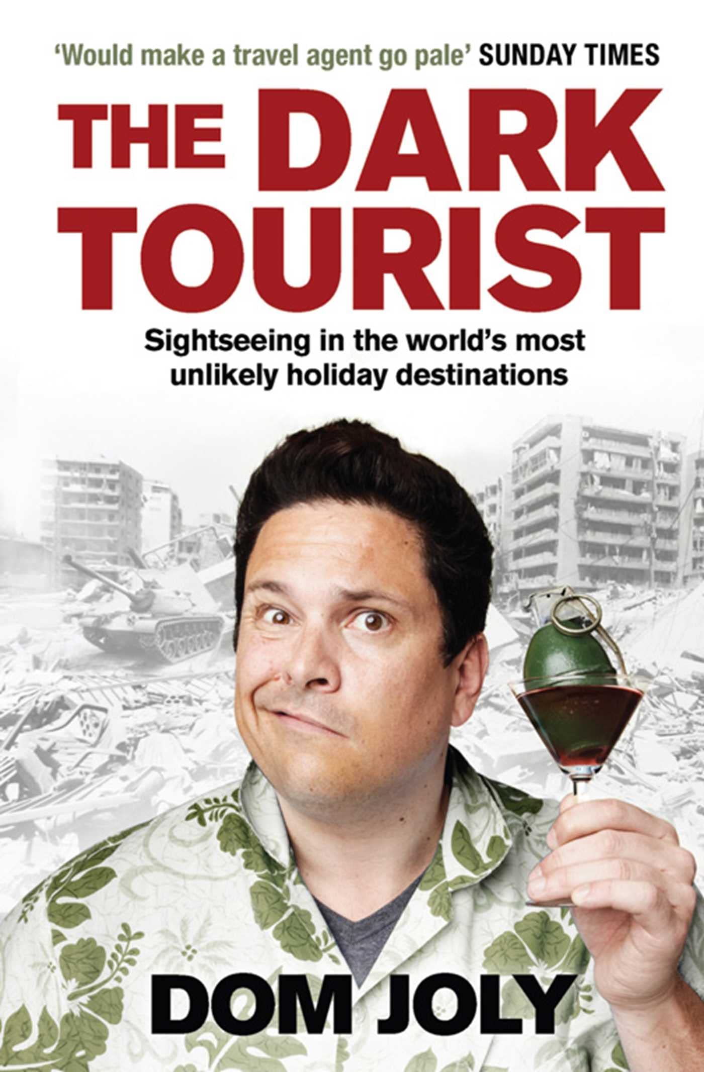 The Dark Tourist: Sightseeing in the World's Most Unlikely Holiday Destinations Leisure, Home & Garden