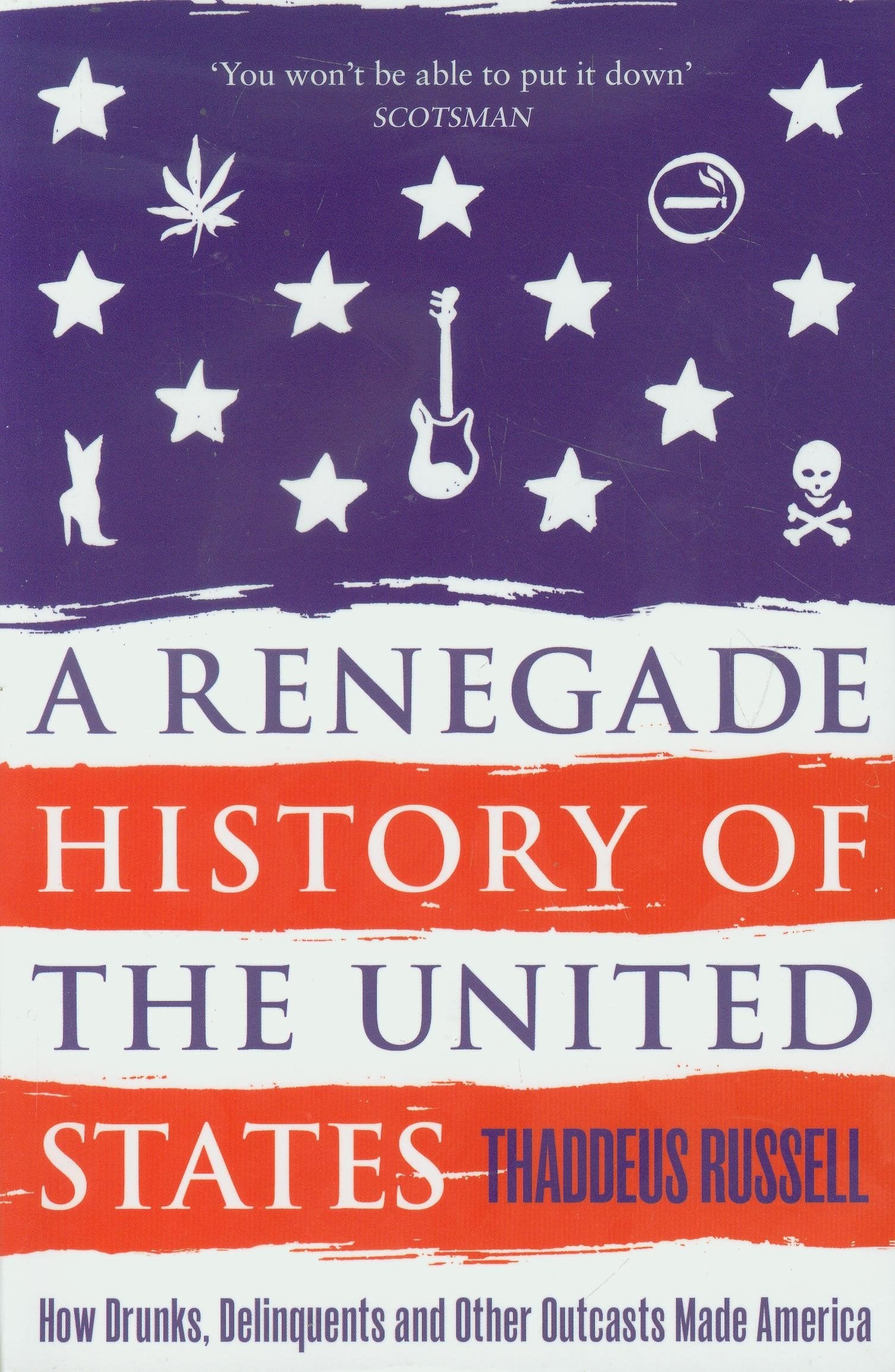 A Renegade History of the United States: How Drunks, Delinquents, and Other Outcasts Made America Social Sciences