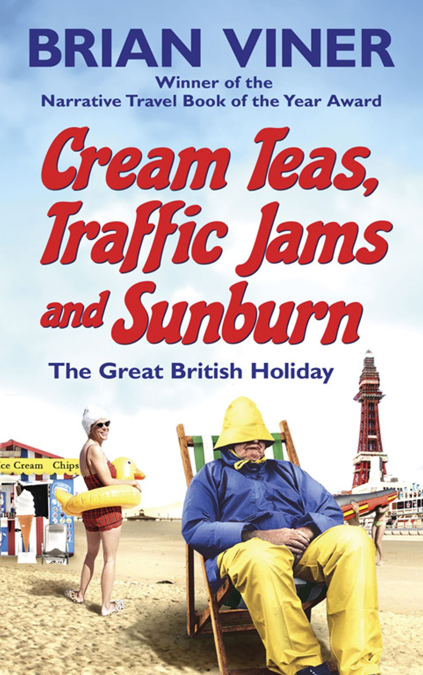 Cream Teas, Traffic Jams and Sunburn: The Great British Holiday Leisure, Home & Garden