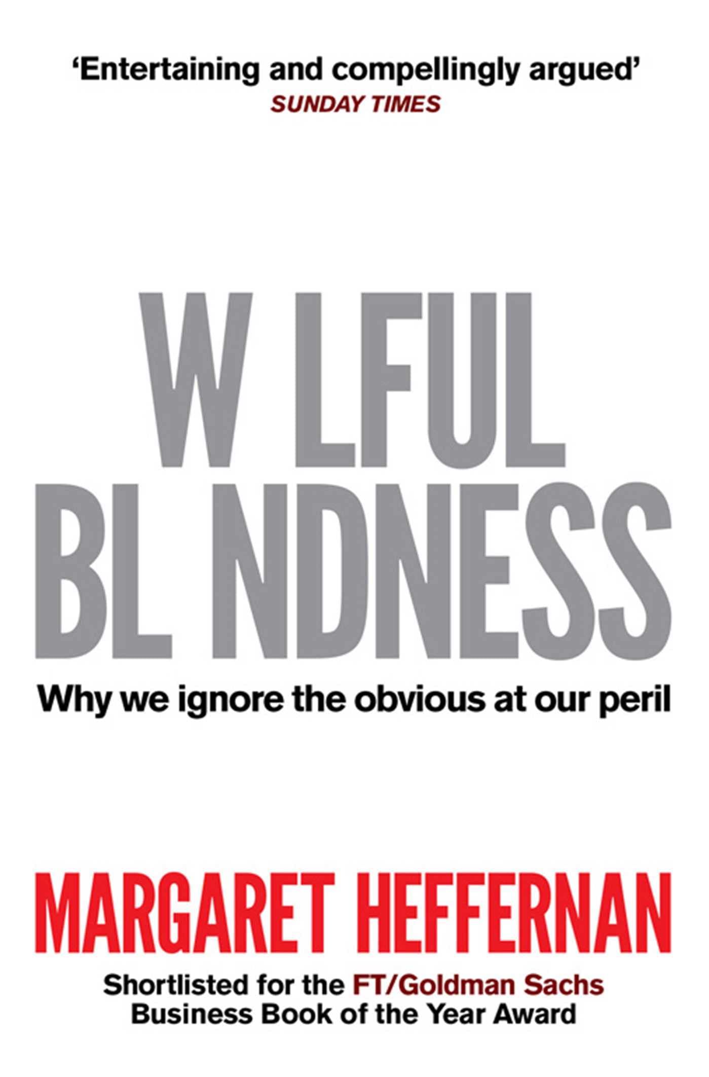 Wilful Blindness: Why We Ignore the Obvious Social Sciences