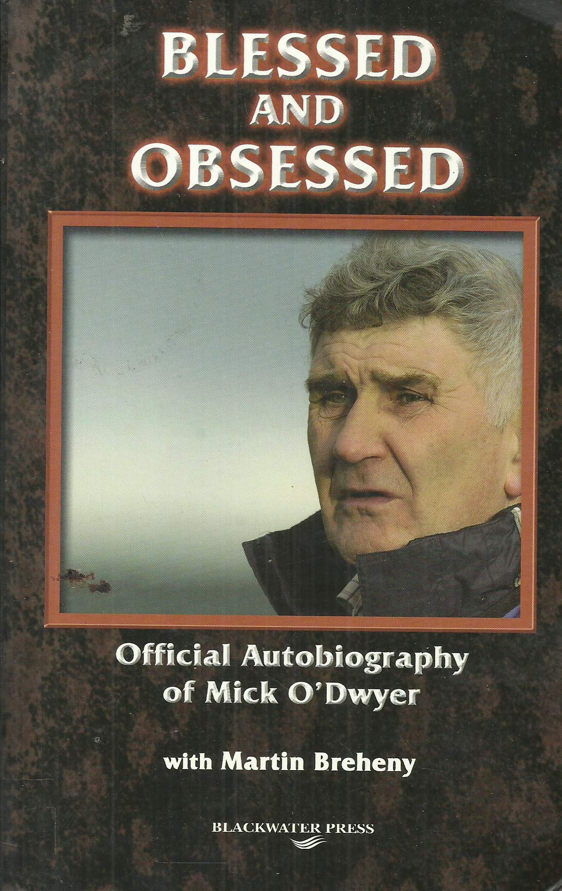 Blessed and Obsessed: The Official Autobiography of Mick O'Dwyer Leisure & Fun