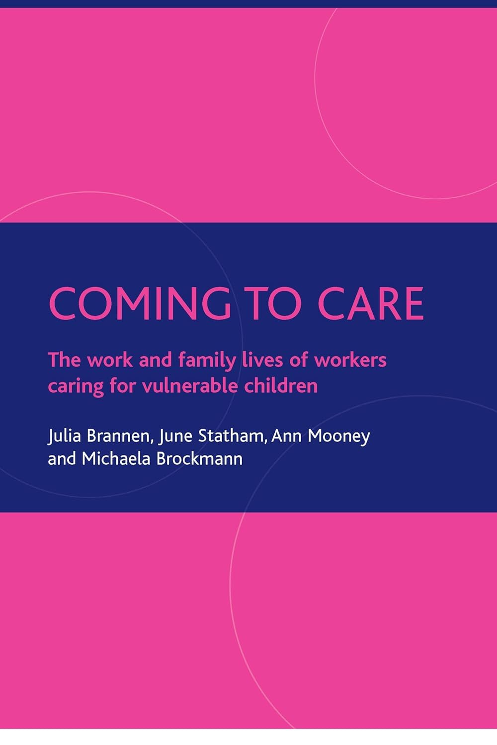 Coming to Care: The Work and Family Lives of Workers Caring for Vulnerable Children Books