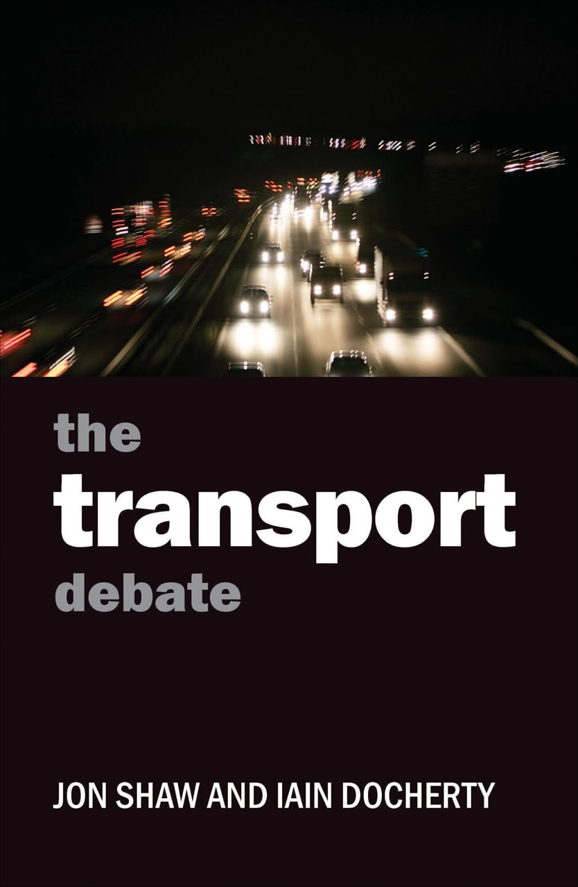 The transport debate (Policy and Politics in the Twenty-first Century) Social Sciences