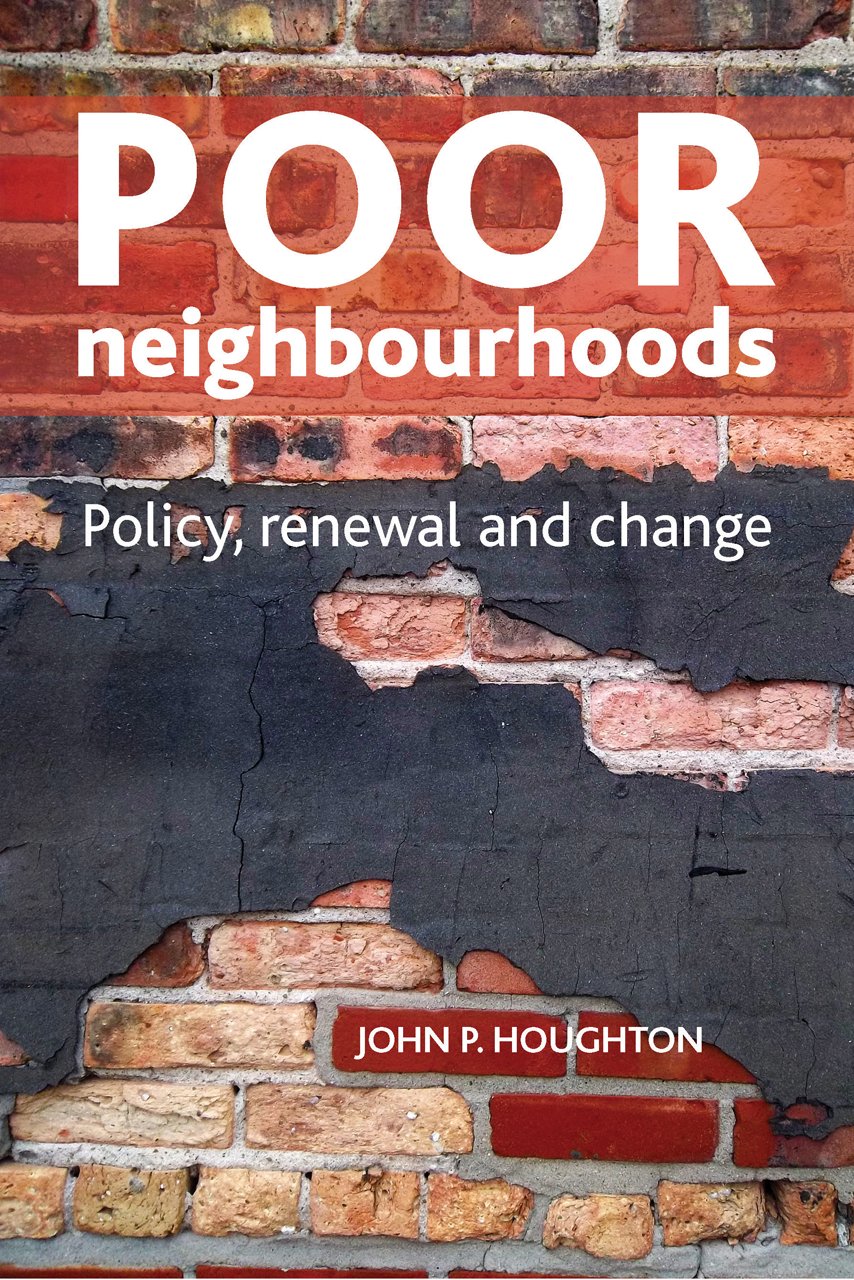 Poor Neighbourhoods: Policy, Renewal and Change Social Sciences