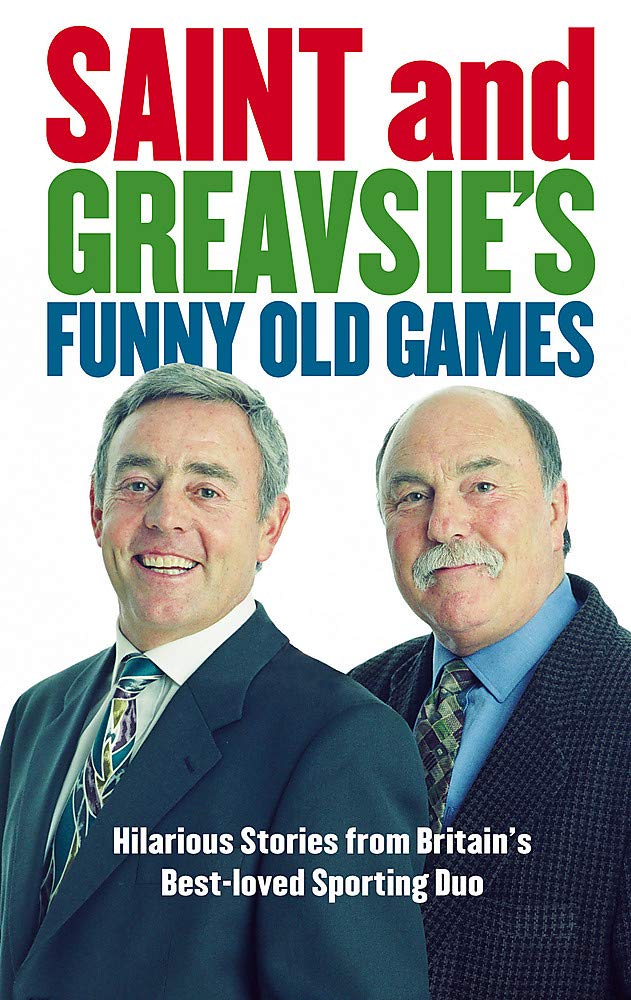 Saint and Greavsie's Funny Old Games: Hilarious Stories from Britain's Best-loved Sporting Duo Contemporary literature