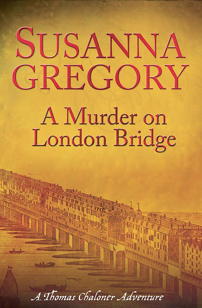 Murder Of London Bridge: A Thomas Chaloner Adventure Historical Fiction