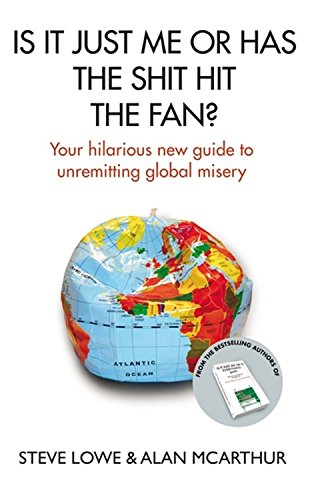 Is It Just Me or Has the Shit Hit the Fan?: Your Hilarious New Guide to Unremitting Global Misery Social Sciences