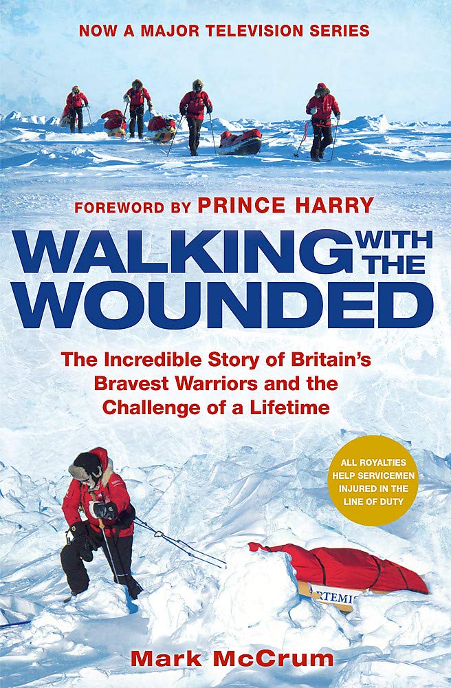 Walking with the Wounded: The Incredible Story of Britain's Bravest Warriors and the Challenge of a Lifetime Sports