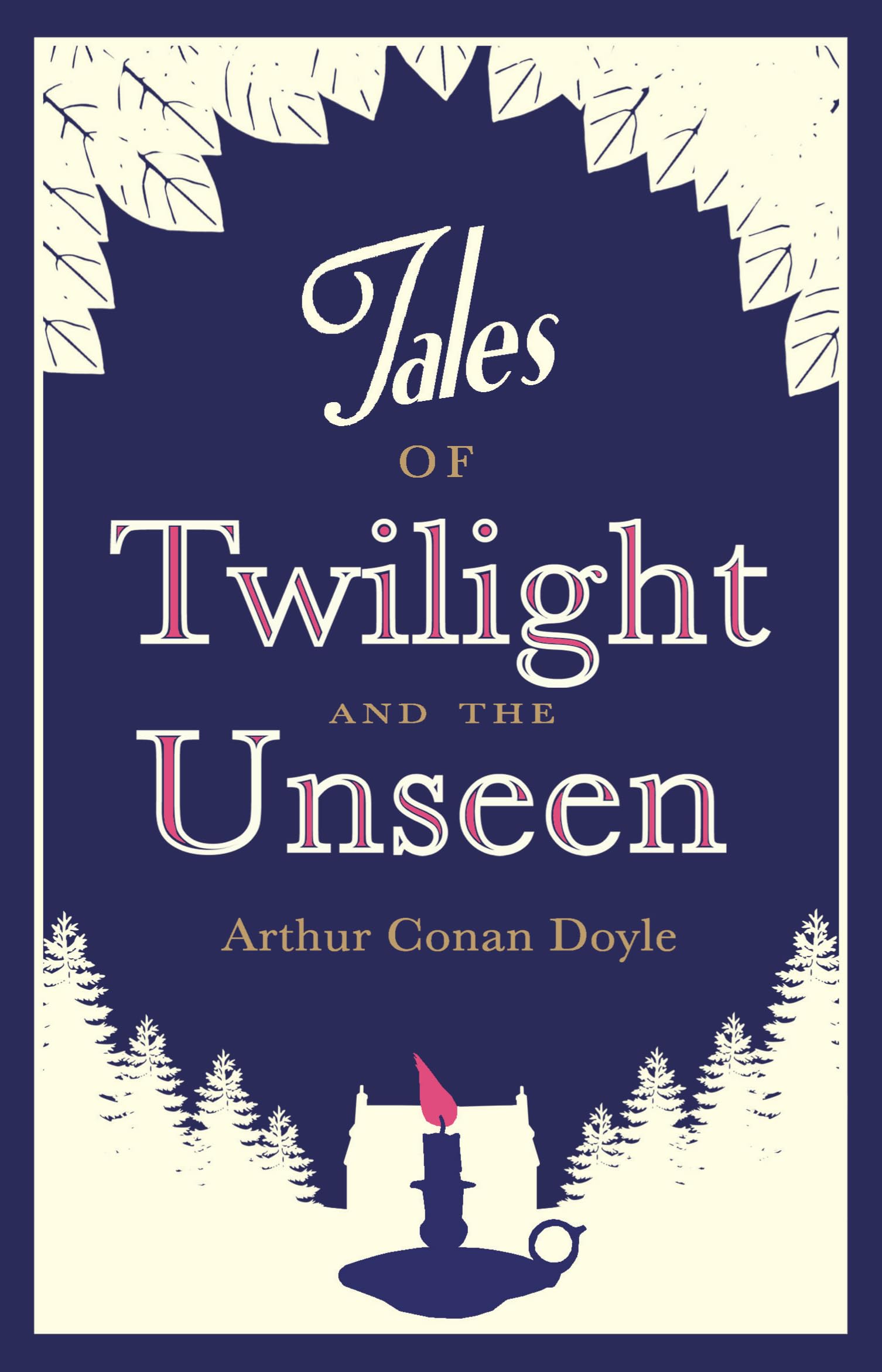 Tales of Twilight and the Unseen: Annotated Edition (Alma Classics, 222, Band 222) Essays & Short Stories