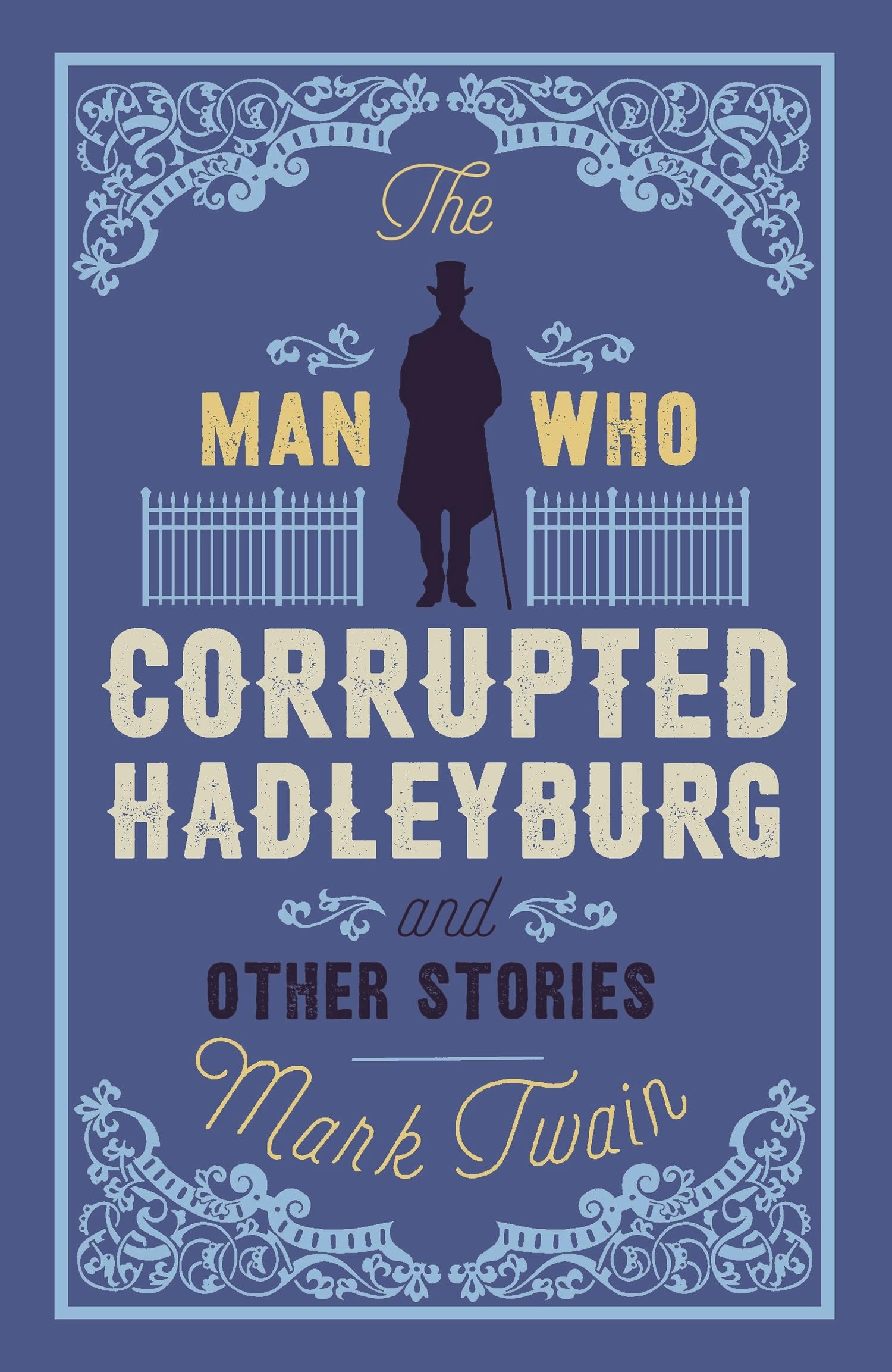 The Man That Corrupted Hadleyburg and Other Stories (Alma Classics) Essays & Short Stories
